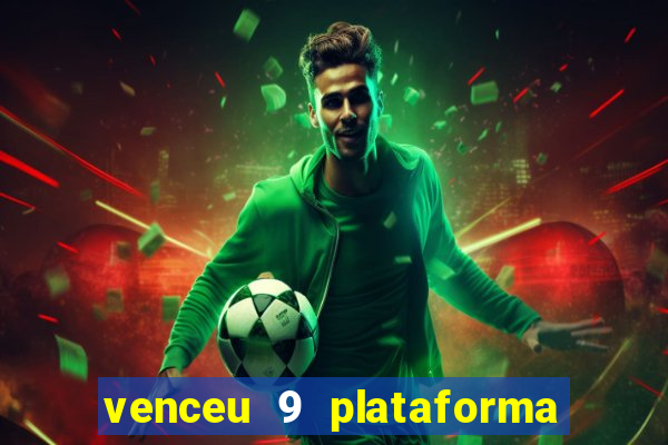 venceu 9 plataforma de jogos